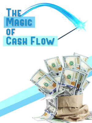 cover image of The Magic of Cash Flow